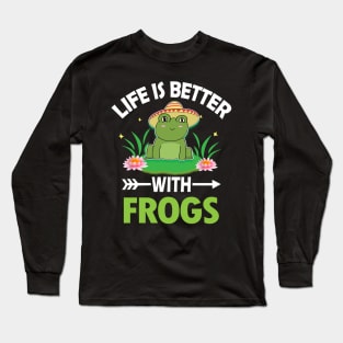 LIFE IS BETTER WITH FROGS Long Sleeve T-Shirt